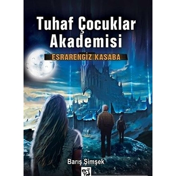 Esrarengiz Kasaba - Tuhaf Çocuklar Akademisi 2 - Barış Şimşek