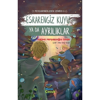 Esrarengiz Kuyu Ya Da Ayrılıkları ;Peygamberlerin Izinde 3 Saliha Ferşadoğlu Ilhan