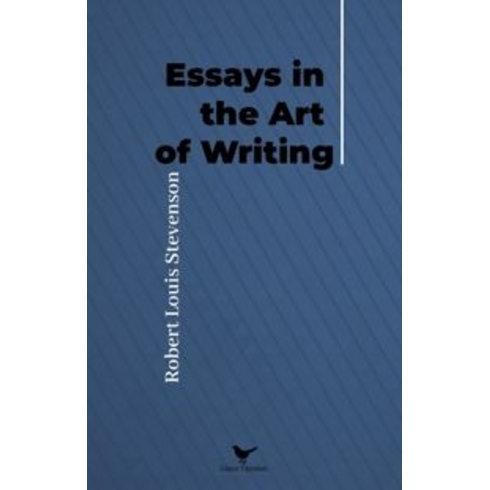 Essays In The Art Of Writing Robert Louis Stevenson