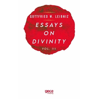 Essays On Dıvınıty Vol. Iıı - Gottfrıed W. Leıbnız