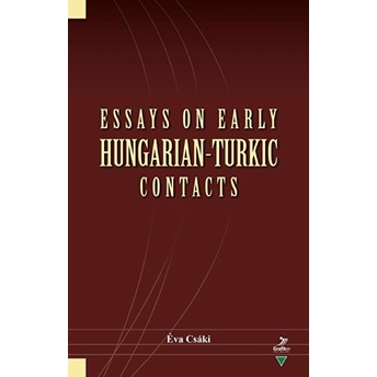 Essays On Early Hungarian-Turkic Contacts Eva Csaki