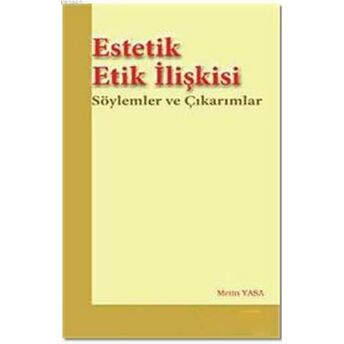 Estetik Etik Ilişkisi; Söylemler Ve Çıkarımlarsöylemler Ve Çıkarımlar Metin Yasa