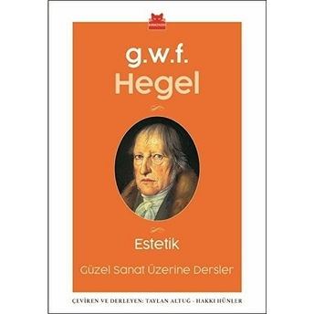 Estetik - Güzel Sanat Üzerine Dersler G. W. F. Hegel