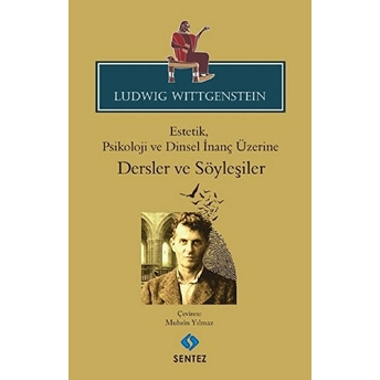 Estetik, Psikoloji Ve Dinsel Inanç Üzerine : Dersler Ve Söyleşiler Ludwig Wittgenstein