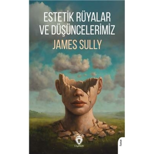 Estetik Rüyalar Ve Düşüncelerimiz James Sully