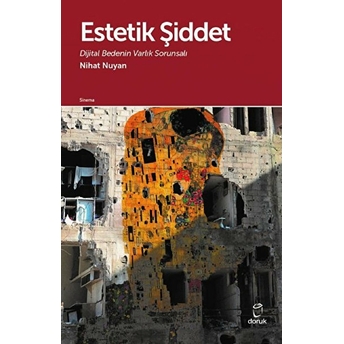 Estetik Şiddet - Dijital Bedenin Varlık Sorunsalı