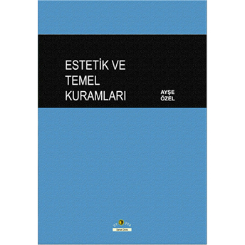 Estetik Ve Temel Kuramları Ayşe Özel