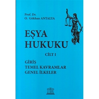 Eşya Hukuku Cilt 1 O. Gökhan Antalya