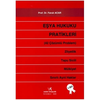 Eşya Hukuku Pratikleri (42 Çözümlü Problem) Faruk Acar