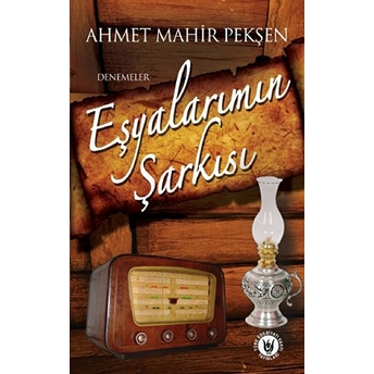 Eşyalarımın Şarkısı Ahmet Mahir Pekşen