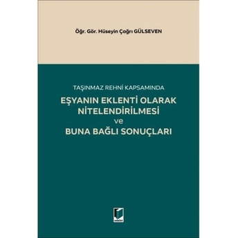 Eşyanın Eklenti Olarak Nitelendirilmesi Ve Buna Bağlı Sonuçları Hüseyin Çağrı Gülseven