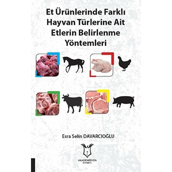 Et Ürünlerinde Farklı Hayvan Türlerine Ait Etlerin Belirlenme Yöntemleri - Esra Selin Davarcıoğlu