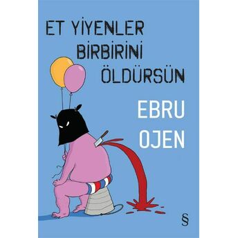 Et Yiyenler Birbirini Öldürsün Ebru Ojen