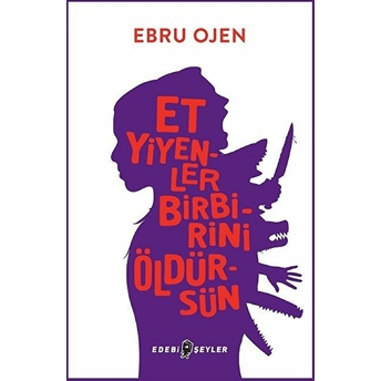 Et Yiyenler Birbirini Öldürsün Ebru Ojen