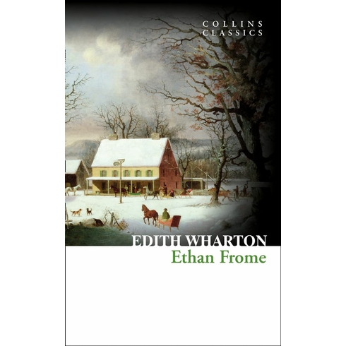 Ethan Frome (Collins Classics)-Edith Wharton