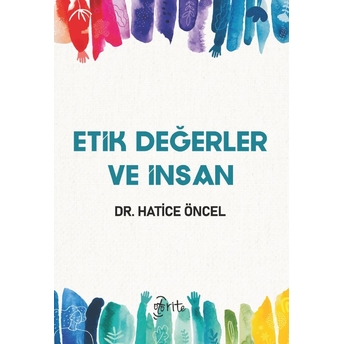 Etik Değerler Ve Insan Dr. Hatice Öncel