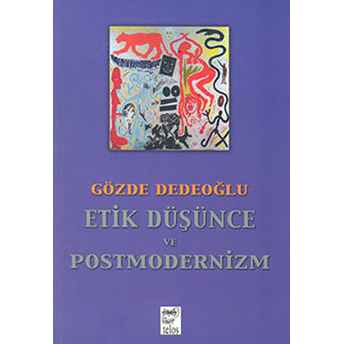 Etik Düşünce Ve Postmodernizm Gözde Dedeoğlu