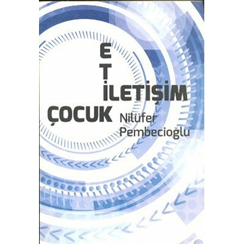 Etik - Iletişim - Çocuk Emine Nilüfer Pembecioğlu