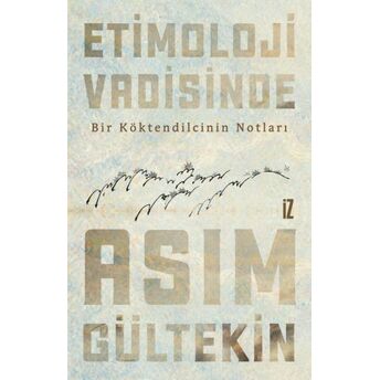 Etimoloji Vadisinde Âsım Gültekin