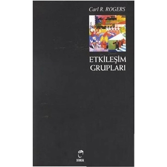 Etkileşim Grupları Carl R. Rogers