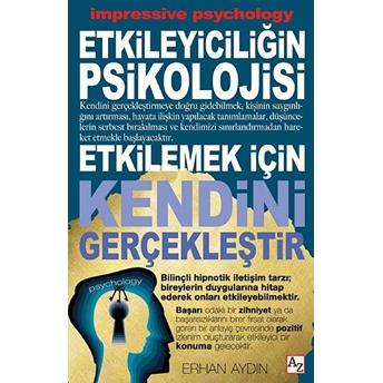 Etkileyiciliğin Psikolojisi - Etkilemek Için Kendini Gerçekleştir Erhan Aydın