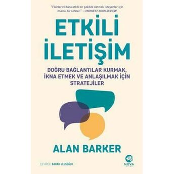 Etkili Iletişim: Doğru Bağlantılar Kurmak Ikna Etmek Ve Anlaşılmak Için Stratejiler Alan Barker