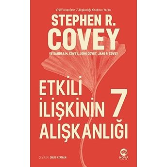 Etkili Ilişkinin 7 Alışkanlığı Stephen R. Covey,Sandra M. Covey,John Covey,Jane P. Covey,Stephen R. Covey