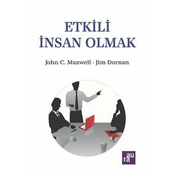 Etkili Insan Olmak John C. Maxwell - Jim Dornan