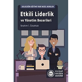 Etkili Liderlik Ve Yönetim Becerileri Ibrahim I. Öztahtalı