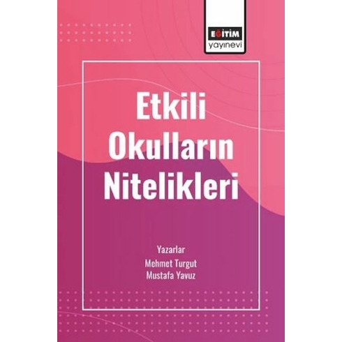 Etkili Okulların Nitelikleri Mehmet Turgut, Mustafa Yavuz