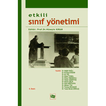 Etkili Sınıf Yönetimi Ali Taş, Erkan Tabancalı, Ekber Tomul, Abidin Dağlı, Şükran Tok, Hasan Demirtaş, Turan Akman Erkılıç, Kasım Çelik, Ruhi Sarpkaya, Ali Rıza Erdem, Tuncay Akçadağ