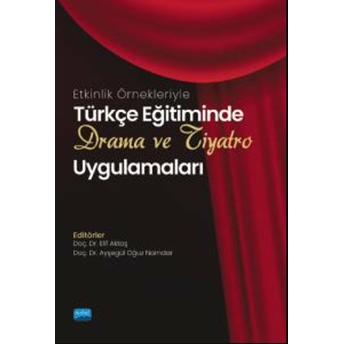 Etkinlik Örnekleriyle Türkçe Eğitiminde Drama Ve Tiyatro Uygulamaları