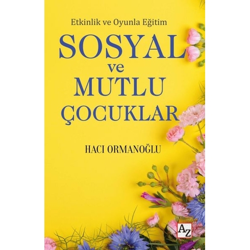 Etkinlik Ve Oyunla Eğitim Sosyal Ve Mutlu Çocuklar Hacı Ormanoğlu