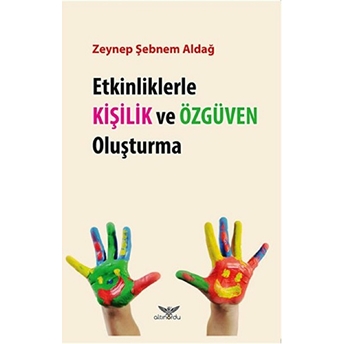 Etkinliklerle Kişilik Ve Özgüven Oluşturma-Zeynep Şebnem Aldağ