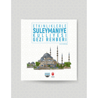 Etkinliklerle Süleymaniye Külliyesi Gezi Rehberi Şerife Alcan