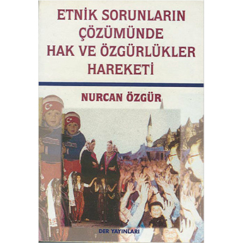 Etnik Sorunların Çözümünde Hak Ve Özgürlükler Hareketi-Nurcan Özgür