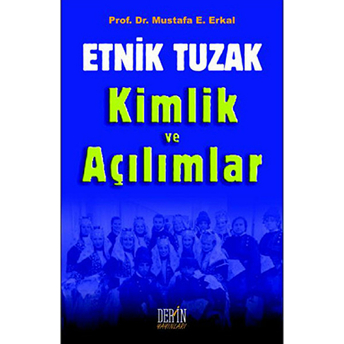 Etnik Tuzak Kimlik Ve Açılımlar