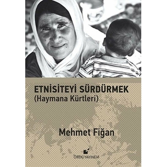 Etnisiteyi Sürdürmek ;(Haymana Kürtleri) Mehmet Fiğan