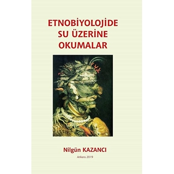 Etnobiyolojide Su Üzerine Okumalar  - Nilgün Kazancı