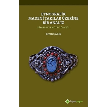 Etnografik Madeni Takılar Üzerine Bir Analiz - Ercan Çalış