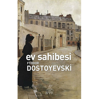 Ev Sahibesi Fyodor Dostoyevski,Fyodor Mihayloviç Dostoyevski