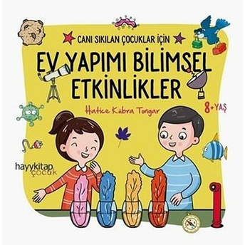 Ev Yapımı Bilimsel Etkinlikler - Canı Sıkılan Çocuklar Için Hatice Kübra Tongar