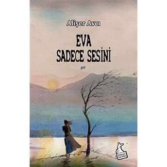 Eva Sadece Sesini Alişer Avcı