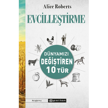 Evcilleştirme Dünyamızı Değiştiren 10 Tür Alice Roberts