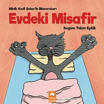 Evdeki Misafir - Minik Kedi Şeker’in Maceraları Begüm Tekön Eyilik