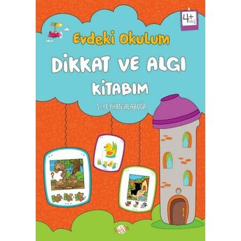 Evdeki Okulum Dikkat Ve Algı Kitabım 4 Yaş S. Reyhan Alabuğa