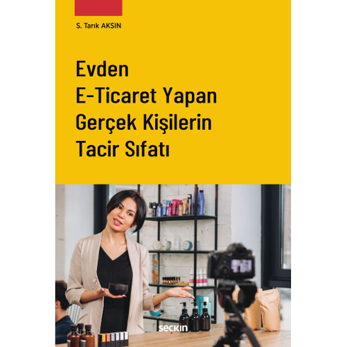 Evden E–Ticaret Yapan Gerçek Kişilerin Tacir Sıfatı Saffet Tarık Aksın