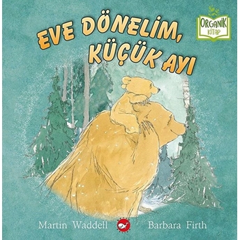 Eve Dönelim, Küçük Ayı Martin Waddell, Barbara Firth