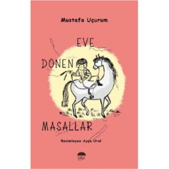 Eve Dönen Masallar Mustafa Uçurum