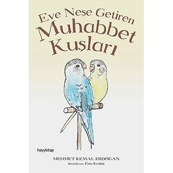 Eve Neşe Getiren Muhabbet Kuşları Mehmet Kemal Erdoğan